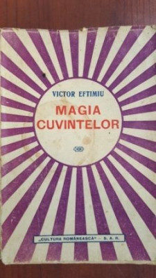 Magia cuvintelor- Victor Eftimiu Editura:Cultura romaneasca foto