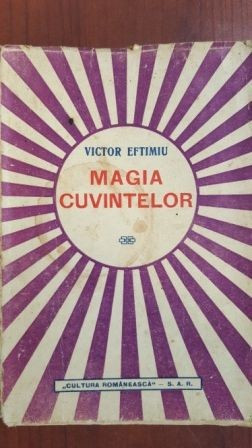 Magia cuvintelor- Victor Eftimiu Editura:Cultura romaneasca