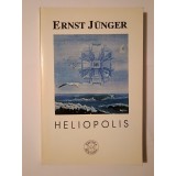 Ernst Junger - Heliopolis: retrospectiva unui oraș