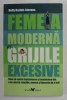 FEMEIA MODERNA VERSUS GRIJILE EXCESIVE , CUM SA OPRIM INGRIJORAREA SI ANXIETATEA DIN A NE AFECTA RELATIILE , MUNCA SI BUCURIA DE A TRAI de HOLLY HAZLE