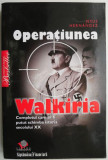 Cumpara ieftin Operatiunea Walkiria &ndash; Jesus Hernandez