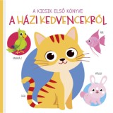 A kicsik első k&ouml;nyve - A h&aacute;zi kedvencekről