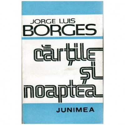 Jorge Luis Borges - Cartile si noaptea - 100832 foto