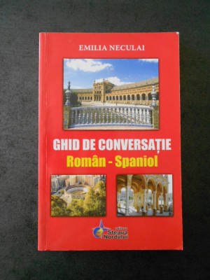 EMILIA NECULAI - GHID DE CONVERSATIE ROMAN - SPANIOL foto