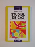 STUDIUL DE CAZ , DESIGNUL , COLECTAREA SI ANALIZA DATELOR de ROBERT K. YIN 2005 * PREZINTA SUBLINIERI