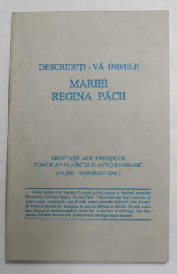 DESCHIDETI- VA INIMILE MARIEI , REGINA PACII , MEDITATII ALE PREOTILOR TOMISLAV VLASIC si SLAVKO BARBARIC , PASTI - DECEMBRIE , 1984, APARUTA 1993 foto