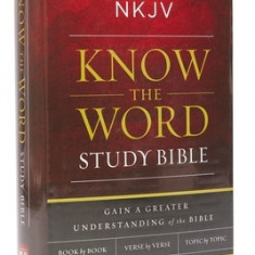 NKJV, Know the Word Study Bible, Hardcover, Red Letter Edition: Gain a Greater Understanding of the Bible Book by Book, Verse by Verse, or Topic by To