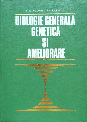 Biologie Generala Gentica Si Ameliorare - P. Diaconu, Gh. Burloi ,555001 foto