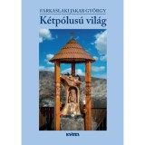 K&eacute;tp&oacute;lus&uacute; vil&aacute;g - Farkaslaki Jakab Gy&ouml;rgy
