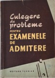 Culegere de probleme pentru examenele de admitere. Geometrie plana, geometrie in spatiu, algebra elementara, algebra superioara, trigonometrie, geomet