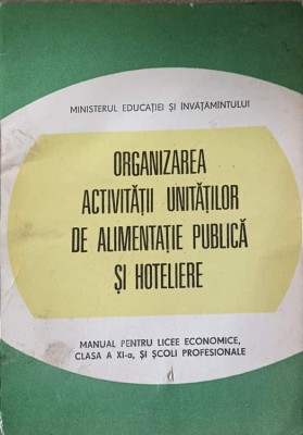 ORGANIZAREA ACTIVITATII UNITATILOR DE ALIMENTATIE PUBLICA SI HOTELIERE. MANUAL PENTRU LICEE ECONOMICE, PROF-240890 foto