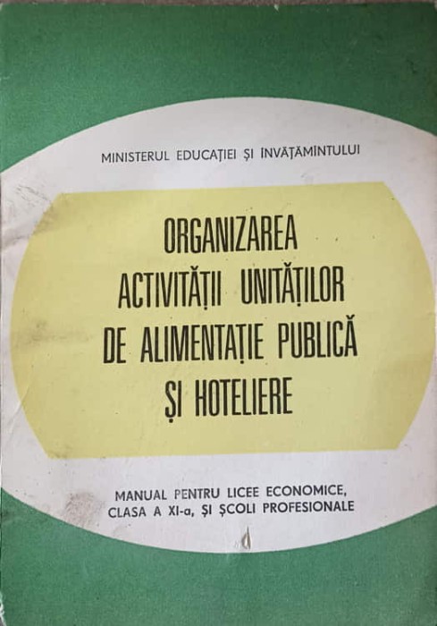 ORGANIZAREA ACTIVITATII UNITATILOR DE ALIMENTATIE PUBLICA SI HOTELIERE. MANUAL PENTRU LICEE ECONOMICE, PROF-240890