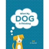 What My Dog Is Thinking - A Journal