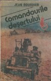 Comandourile desertului - Jean Bourdier, Editura Militara 1991, Literatura straina, Roman celebru, Stare buna, Carti vechi