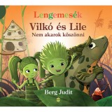 Vilk&oacute; &eacute;s Lile 7. - Nem akarok k&ouml;sz&ouml;nni - Berg Judit