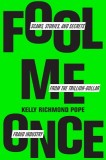 Fool Me Once: Stories and Lessons from the Trillion-Dollar Fraud Industry