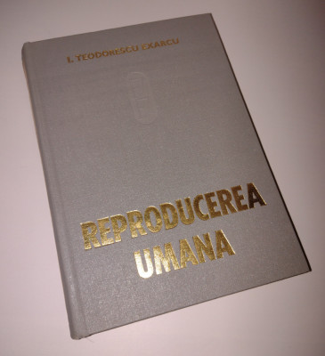 REPRODUCEREA UMANA - I. Teodorescu Exarcu - anul 1977 foto