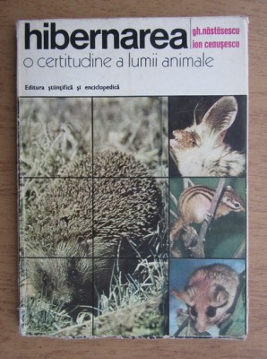 Nastasescu Gheorghe, Ion Ceausescu - Hibernarea. O certitudine a lumii animale foto