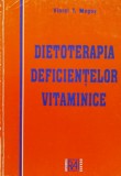 Dietoterapia Deficientelor Vitaminice - Viorel T. Mogos ,560901