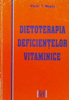 Dietoterapia Deficientelor Vitaminice - Viorel T. Mogos , F707 foto