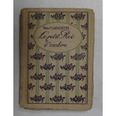 LE PETIT ROI D &#039;OMBRE par VICTOR MARGUERITTE , EDITIE INTERBELICA , FORMAT REDUS