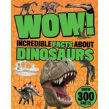 Wow! Incredible Facts about Dinosaurs