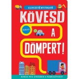 Ujjvezető nyitogat&oacute; - K&ouml;vesd a d&ouml;mpert! - Keresd meg &uacute;tk&ouml;zben a munkag&eacute;peket! - Georgie Taylor