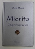 MIORITA - IZVORUL NEMURIRII de VICTOR RAVINI , 2017 * EDITIE CARTONATA