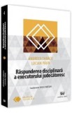 Raspunderea disciplinara a executorului judecatoresc - Andreea Tabacu, Lucian Paun