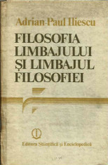 Filosofia limbajului si limbajul filosofiei - Adrian-Paul Iliescu foto