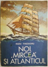 Noi, ?Mircea? si Atlanticul ? Radu Theodoru foto
