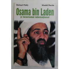 OSAMA BIN LADEN SI TERORISMUL INTERNATIONAL de MICHAEL POHLY si KHALID DURAN , 2002