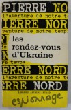 LES RENDEZ - VOUS D &#039; UKRAINE par PIERRE NORD , 1969