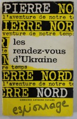 LES RENDEZ - VOUS D &#039; UKRAINE par PIERRE NORD , 1969