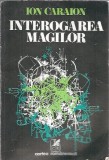 Cumpara ieftin Interogarea magilor - Ion Caraion