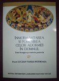LUCIAN VASILE PETROAIA - &Icirc;NMORM&Acirc;NTAREA SI POMENIREA CELOR ADORMIȚI IN DOMNUL