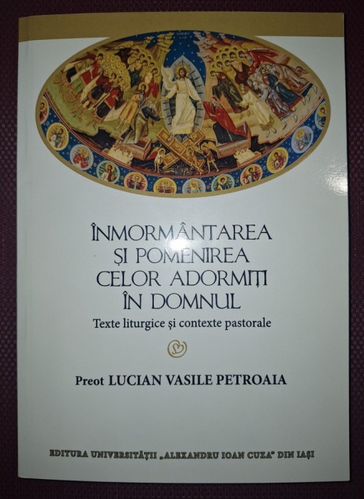 LUCIAN VASILE PETROAIA - &Icirc;NMORM&Acirc;NTAREA SI POMENIREA CELOR ADORMIȚI IN DOMNUL