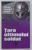 TARA ULTIMULUI SOLDAT de DOREL VIOREL URSU , 2021 , DEDICATIE*