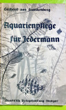 D926- INGRIJIREA ACVARIULUI pentru toti Germania 1939-Carte veche stare buna.