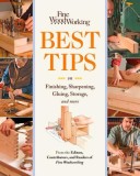 Fine Woodworking&#039;s Best Tips on Finishing, Sharpening, Gluing, Storage, and More