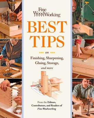 Fine Woodworking&amp;#039;s Best Tips on Finishing, Sharpening, Gluing, Storage, and More foto