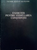 Victor August Silvestru - Exercitii pentru stimularea constiintei (semnata) (Editia: 1995)