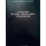 Victor August Silvestru - Exercitii pentru stimularea constiintei (semnata) (Editia: 1995)