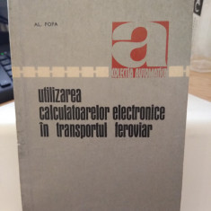 Utilizarea calculatoarelor electronice în transportul feroviar. Al. Popa. 1971