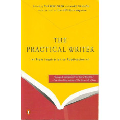 The Practical Writer: From Inspiration to Publication - Therese Eiben