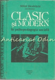 Clasic Si Modern In Psihopedagogia Sociala - Nicolae Filip - Tiraj: 1035 Ex.