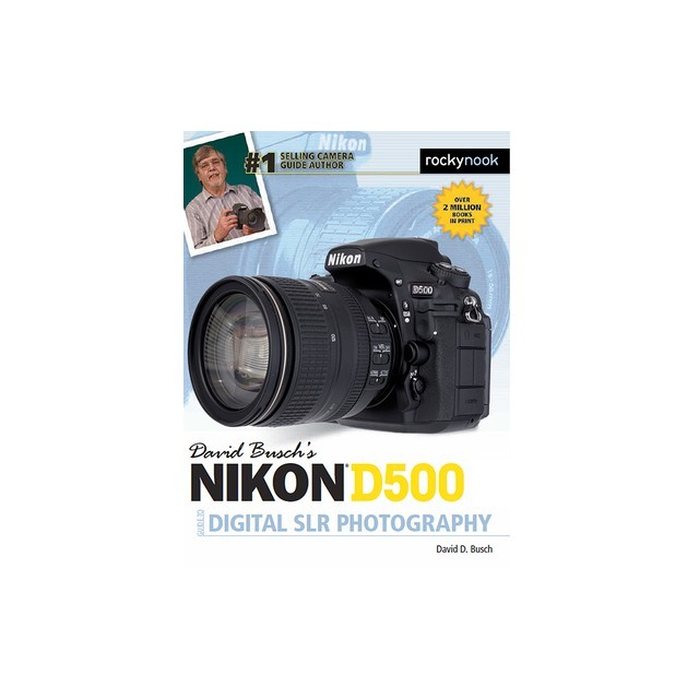 David Busch S Nikon D500 Guide to Digital Slr Photography