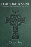 Lead Like a Saint: Lessons and Values from the Life of Saint Patrick