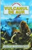 Jules Verne - Vulcanul de aur