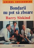 Bondarii nu pot sa zboare - Barry Siskind - Carte